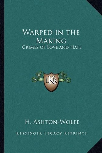 Cover image for Warped in the Making: Crimes of Love and Hate