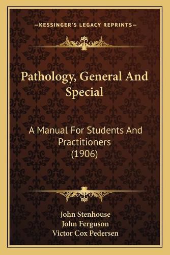 Pathology, General and Special: A Manual for Students and Practitioners (1906)