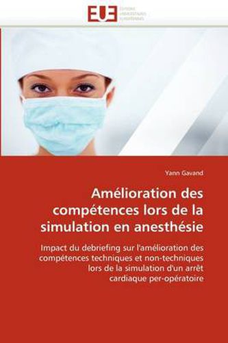 Cover image for Am Lioration Des Comp Tences Lors de La Simulation En Anesth Sie