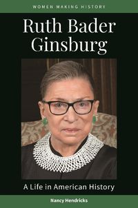 Cover image for Ruth Bader Ginsburg: A Life in American History