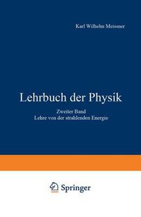 Cover image for Lehrbuch Der Physik: Lehre Von Der Strahlenden Energie Zweiter Band