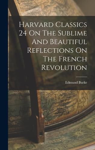 Harvard Classics 24 On The Sublime And Beautiful Reflections On The French Revolution