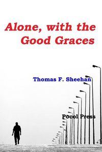 Cover image for Alone, with the Good Graces