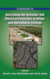 Cover image for Describing the Behavior and Effects of Pesticides in Urban and Agricultural Settings