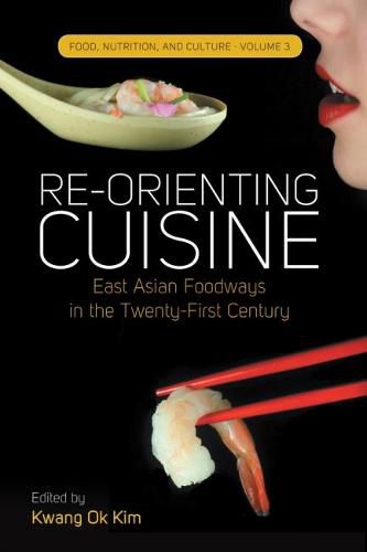 Cover image for Re-orienting Cuisine: East Asian Foodways in the Twenty-First Century