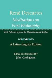 Cover image for Rene Descartes: Meditations on First Philosophy: With Selections from the Objections and Replies