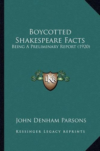 Boycotted Shakespeare Facts: Being a Preliminary Report (1920)