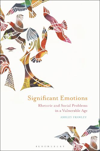 Cover image for Significant Emotions: Rhetoric and Social Problems in a Vulnerable Age