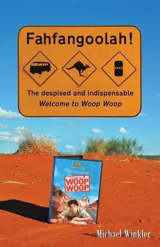 Fahfangoolah!: The despised and indispensable Welcome to Woop Woop