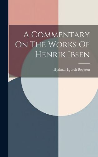 A Commentary On The Works Of Henrik Ibsen