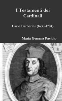 Cover image for I Testamenti Dei Cardinali - Carlo Barberini (1630-1704)