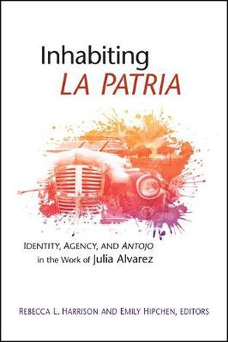 Inhabiting La Patria: Identity, Agency, and Antojo in the Work of Julia Alvarez