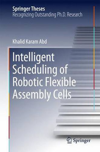 Cover image for Intelligent Scheduling of Robotic Flexible Assembly Cells