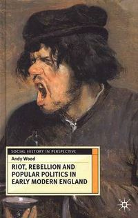 Cover image for Riot, Rebellion and Popular Politics in Early Modern England