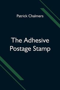 Cover image for The Adhesive Postage Stamp