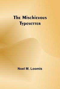 Cover image for The Mischievous Typesetter