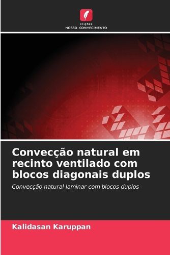 Cover image for Conveccao natural em recinto ventilado com blocos diagonais duplos