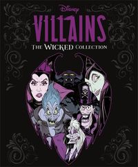 Cover image for Disney Villains: The Wicked Collection: An illustrated anthology of the most notorious Disney villains and their sidekicks