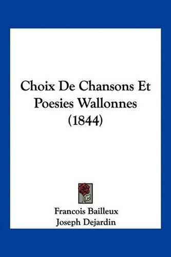 Choix de Chansons Et Poesies Wallonnes (1844)