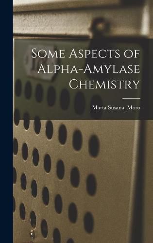 Cover image for Some Aspects of Alpha-amylase Chemistry