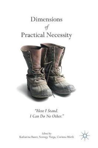 Cover image for Dimensions of Practical Necessity: Here I Stand. I Can Do No Other.