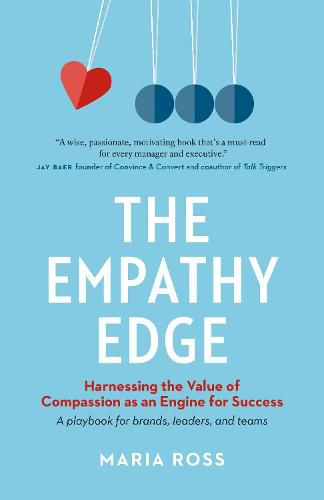 Cover image for The Empathy Edge: Harnessing the Value of Compassion as an Engine for Success