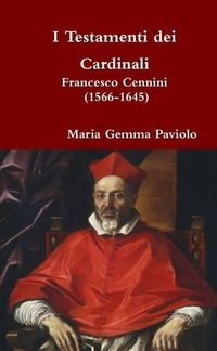 Cover image for I Testamenti Dei Cardinali: Francesco Cennini (1566-1645)