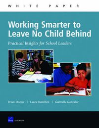 Cover image for Working Smarter to Leave No Child Behind: Practical Insights for School Leaders