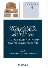 Cover image for New Directions in Early Medieval European Archaeology: Spain and Italy Compared: Essays for Riccardo Francovich