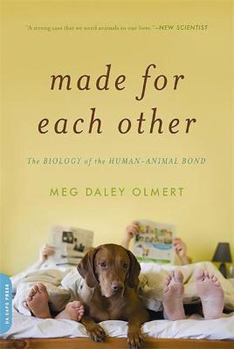 Cover image for Made for Each Other: The Biology of the Human Animal Bond