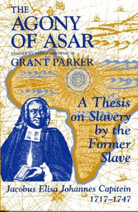 Cover image for The Agony of Asar: Doctoral Thesis of an African Slave in the Twilight of Holland's Golden Age