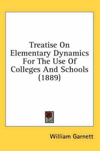 Cover image for Treatise on Elementary Dynamics for the Use of Colleges and Schools (1889)