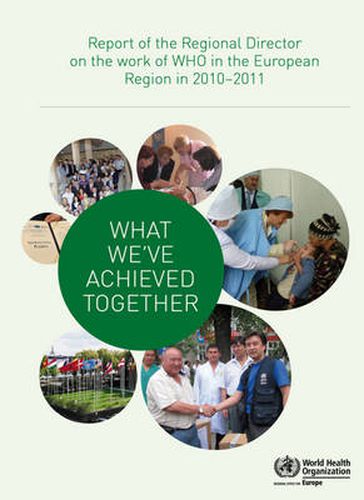 Cover image for What we've achieved together: report of the regional director on the work of WHO in the European Region in 2010-2011