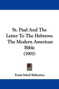 Cover image for St. Paul and the Letter to the Hebrews: The Modern American Bible (1901)