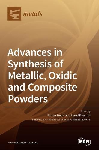 Cover image for Advances in Synthesis of Metallic, Oxidic and Composite Powders