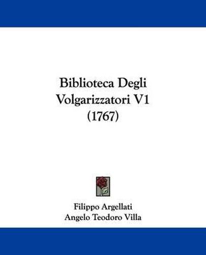 Cover image for Biblioteca Degli Volgarizzatori V1 (1767)