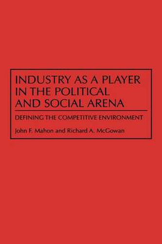 Industry as a Player in the Political and Social Arena: Defining the Competitive Environment