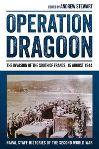 Cover image for Operation Dragoon: The Invasion of the South of France, 15 August 1944