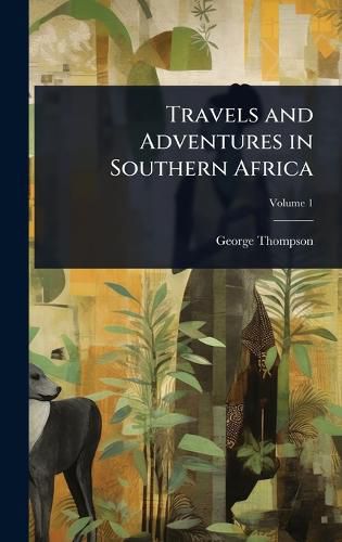 Cover image for Travels and Adventures in Southern Africa