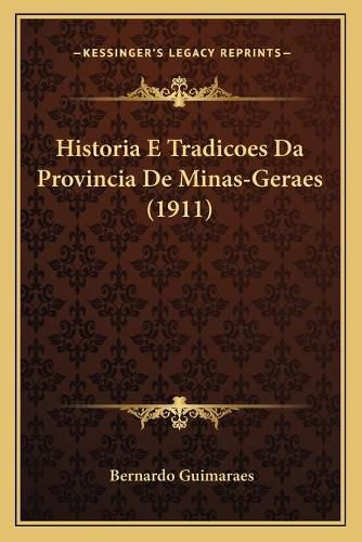 Cover image for Historia E Tradicoes Da Provincia de Minas-Geraes (1911)