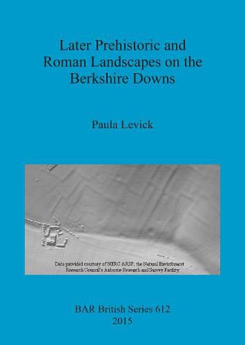 Cover image for Later Prehistoric and Roman Landscapes on the Berkshire Downs