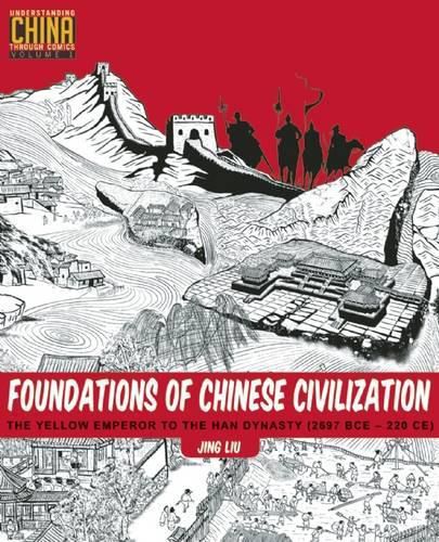 Cover image for Foundations of Chinese Civilization: The Yellow Emperor to the Han Dynasty (2697 BCE - 220 CE)