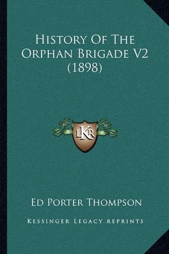 Cover image for History of the Orphan Brigade V2 (1898)