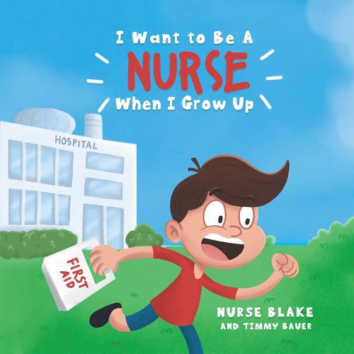 Cover image for I Want to Be A NURSE When I Grow Up