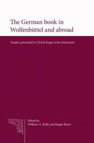 Cover image for German Book in Wolfenbuttel and Abroad: Studies Presented to Ulrich Kopp in His Retirement