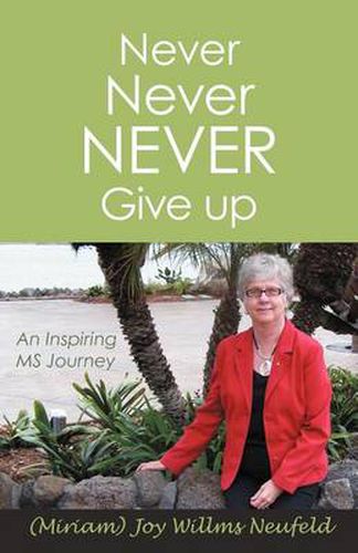 Cover image for Never Never Never Give Up: An Inspiring MS Journey