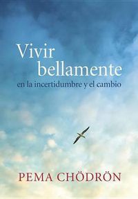 Cover image for Vivir bellamente (Living Beautifully): en la incertidumbre y el cambio
