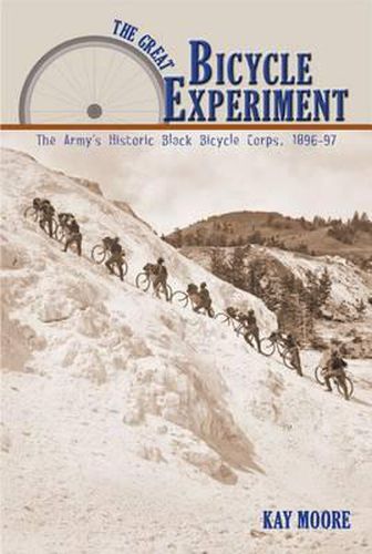 Cover image for The Great Bicycle Experiment: The Army's Historic Black Bicycle Corps, 1896-97