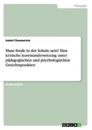 Cover image for Muss Strafe in der Schule sein? Eine kritische Auseinandersetzung unter padagogischen und psychologischen Gesichtspunkten