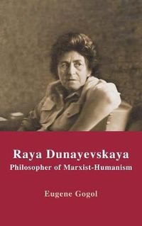 Cover image for Raya Dunayevskaya: Philosopher of Marxist-Humanism